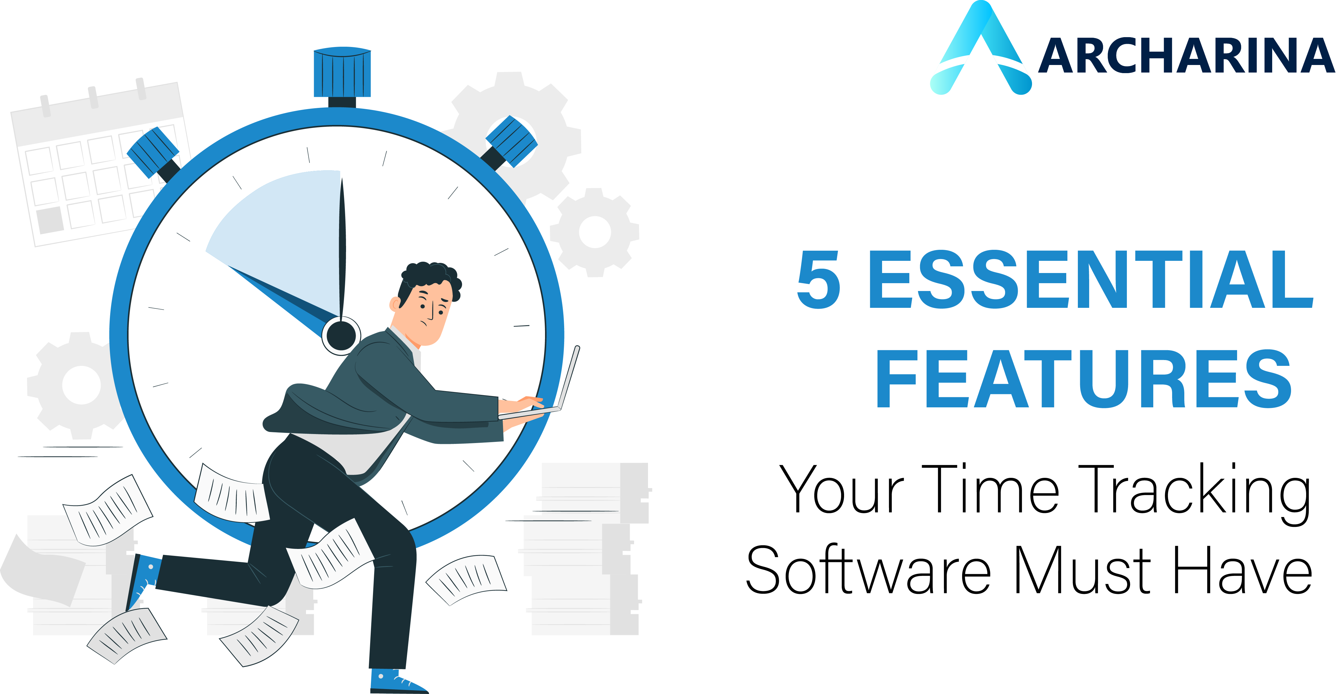 5 Essential Features Your Time Tracking Software Must Have